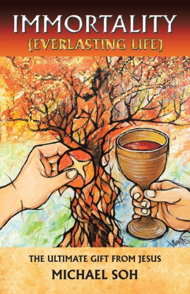 Immortality (Everlasting Life): The Ultimate Gift From Jesus Christ