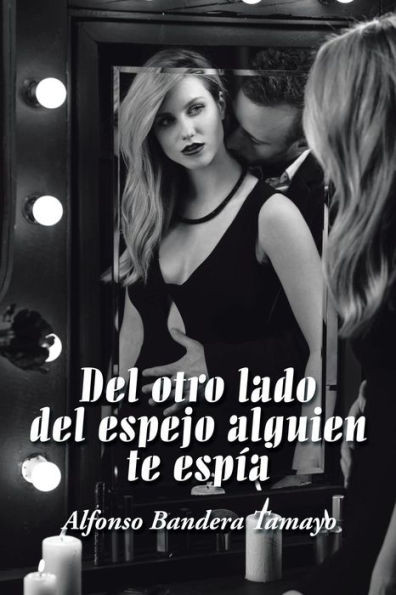 Del Otro Lado Del Espejo Alguien Te Espia (Spanish Edition)