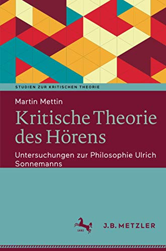 Kritische Theorie des Hörens: Untersuchungen zur Philosophie Ulrich Sonnemanns (Studien zur Kritischen Theorie) (German Edition)