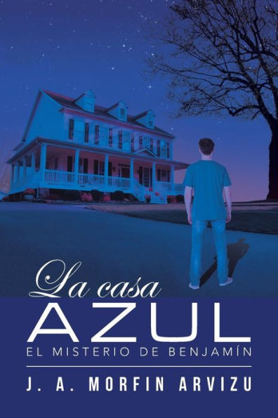 La Casa Azul: El Misterio De Benjamin (Spanish Edition)