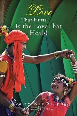 Love That Hurts . . . Is The Love That Heals!