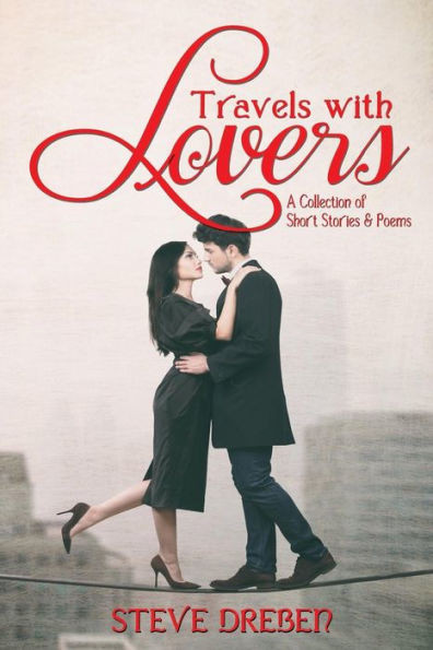 Travels With Lovers: A Collection Of Short Stories & Poems