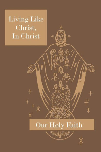 Living Like Christ, In Christ: Our Holy Faith Series (5)