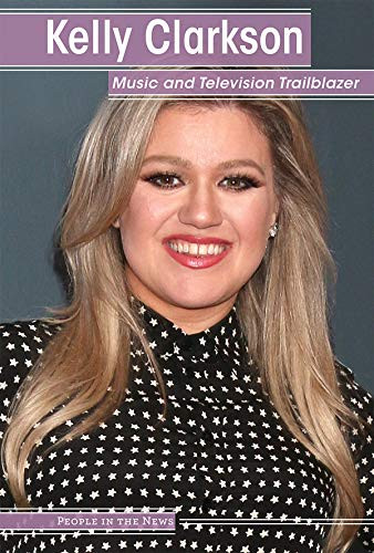 Kelly Clarkson: Music And Television Trailblazer (People In The News)
