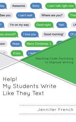 Help! My Students Write Like They Text: Teaching Code-Switching To Improve Writing