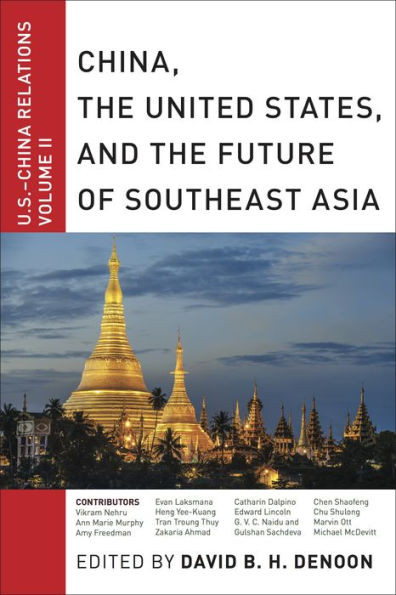 China, The United States, And The Future Of Southeast Asia: U.S.-China Relations, Volume Ii (U.S.-China Relations, 2)