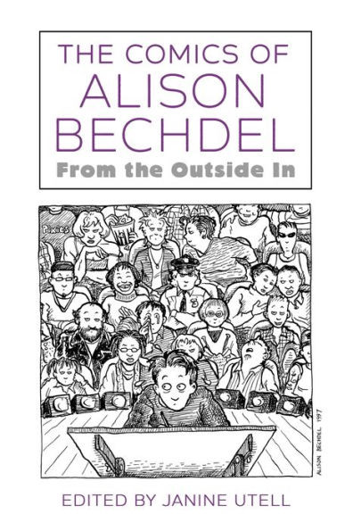 The Comics Of Alison Bechdel: From The Outside In (Critical Approaches To Comics Artists Series)