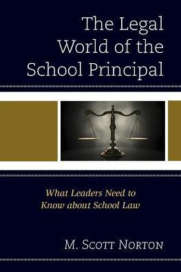 The Legal World Of The School Principal: What Leaders Need To Know About School Law