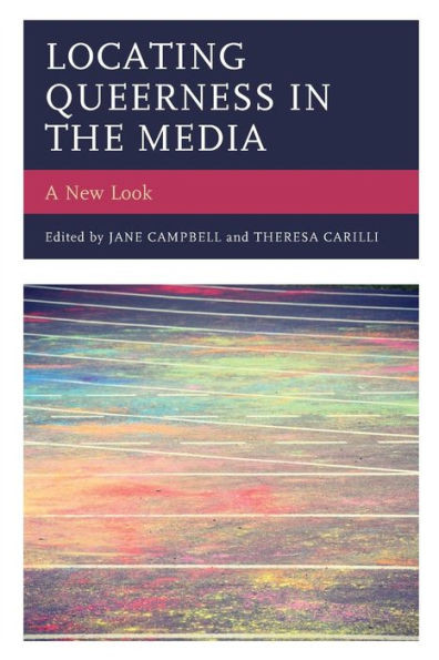 Locating Queerness In The Media: A New Look (Media, Culture, And The Arts)