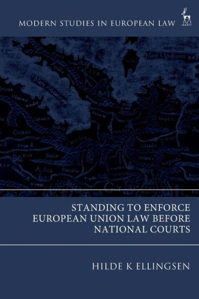 Standing To Enforce European Union Law Before National Courts (Modern Studies In European Law)