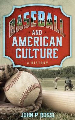 Baseball And American Culture: A History