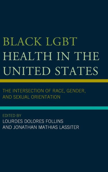 Black Lgbt Health In The United States: The Intersection Of Race, Gender, And Sexual Orientation