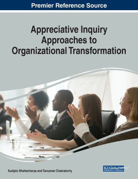Appreciative Inquiry Approaches To Organizational Transformation