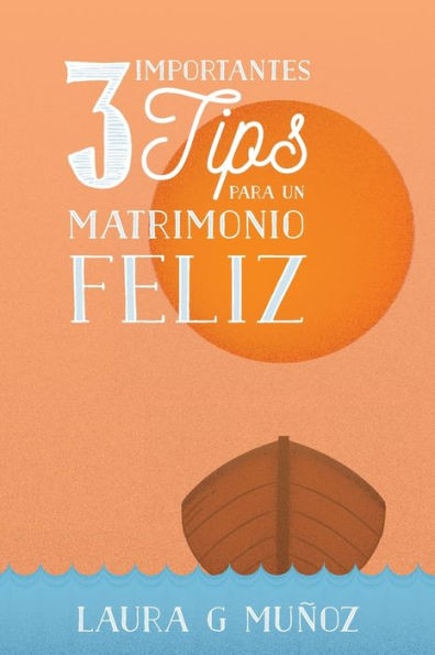 3 Importantes Tips Para Un Matrimonio Feliz (Spanish Edition)