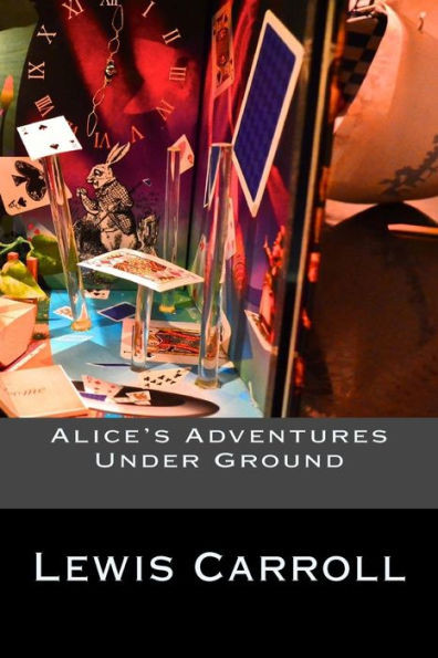 Alice'S Adventures Under Ground