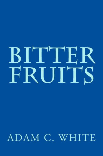 Bitter Fruits