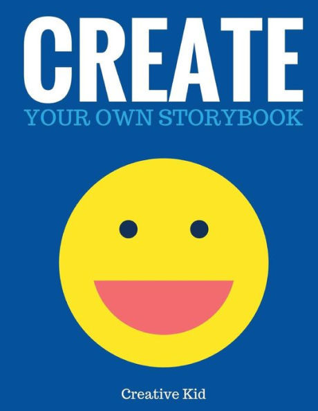 Create Your Own Storybook: 50 Pages - Write, Draw, And Illustrate Your Own Book (Large, 8.5 X 11) (Art Books For Kids)