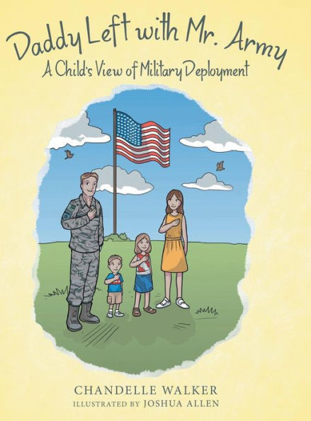 Daddy Left With Mr. Army: A Child'S View Of Military Deployment