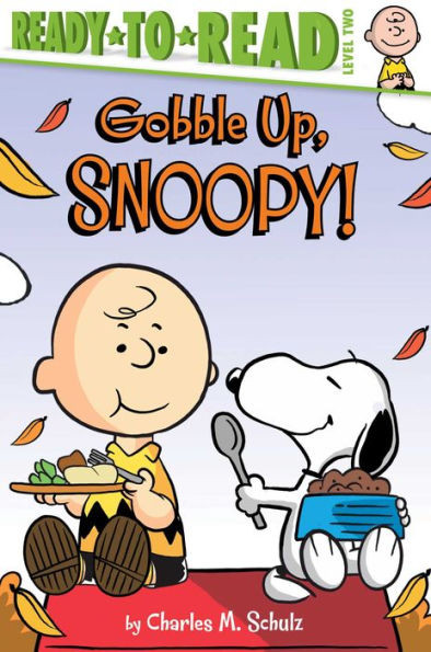 Gobble Up, Snoopy!: Ready-To-Read Level 2 (Peanuts)