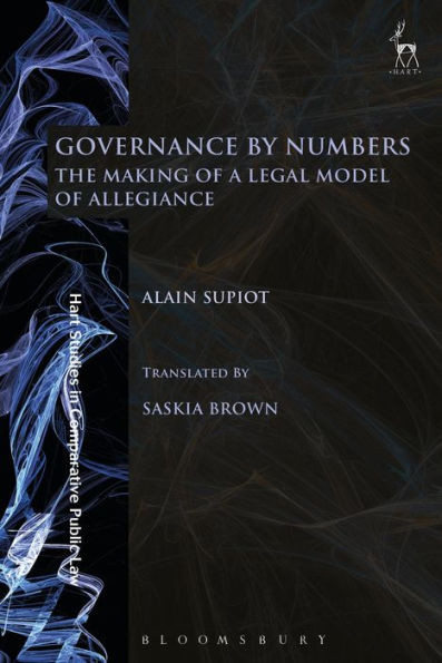 Governance By Numbers: The Making Of A Legal Model Of Allegiance (Hart Studies In Comparative Public Law)