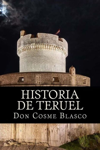 Historia De Teruel (Spanish Edition)