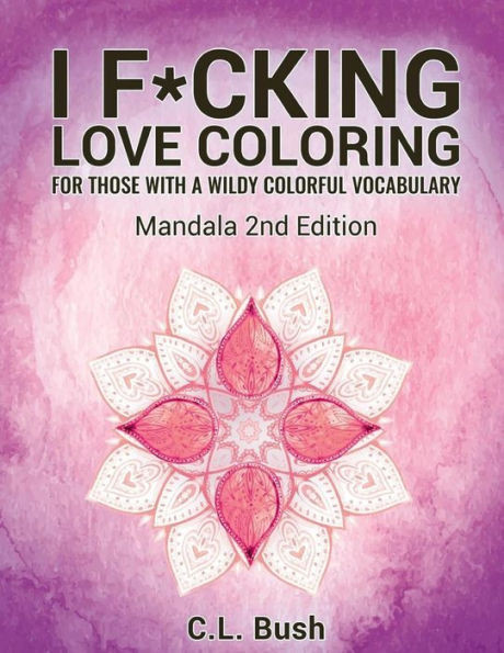 I F*Cking Love Coloring: Mandala Stress Relief Adult Coloring Book