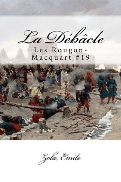 La Débâcle: Les Rougon-Macquart #19 (French Edition)