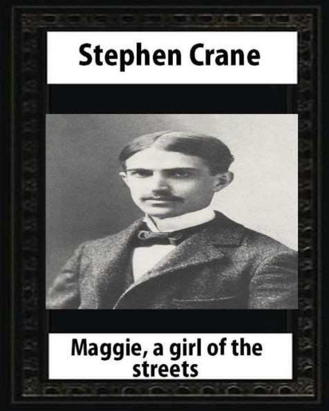 Maggie: A Girl Of The Streets (1893), By Stephen Crane