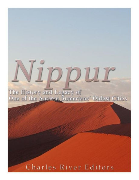 Nippur: The History And Legacy Of One Of The Ancient Sumerians Oldest Cities