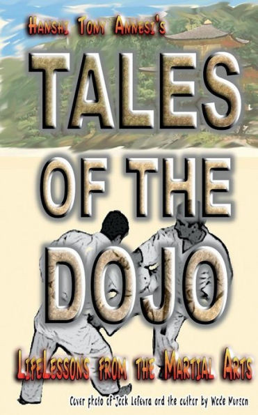 Tales Of The Dojo: Lifelessons From The Martial Arts