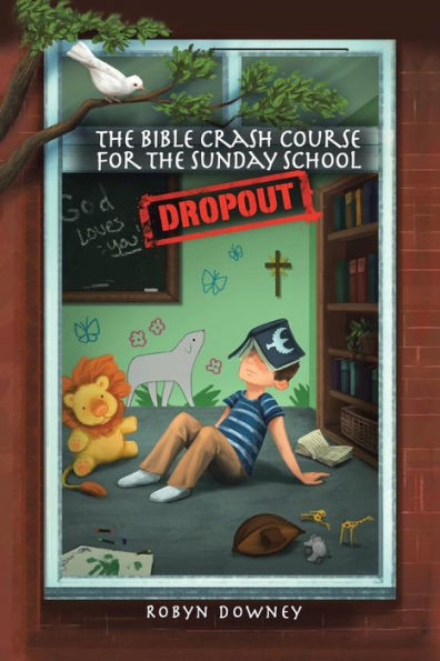 The Bible Crash Course For The Sunday School Dropout