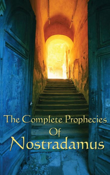 The Complete Prophecies Of Nostradamus