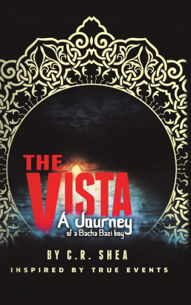 The Vista: A Journey Of A Bacha Bazi Boy - Inspired By True Events