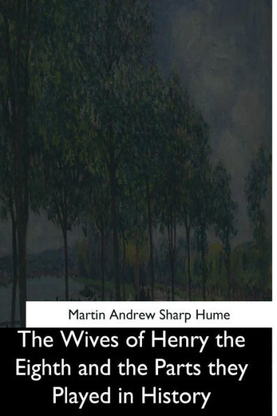 The Wives Of Henry The Eighth And The Parts They Played In History