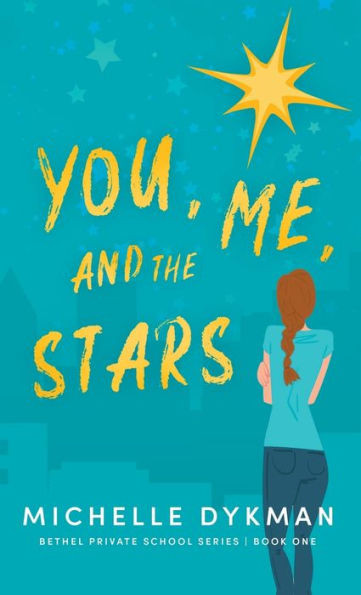 You, Me, And The Stars (Bethel Private School Series)