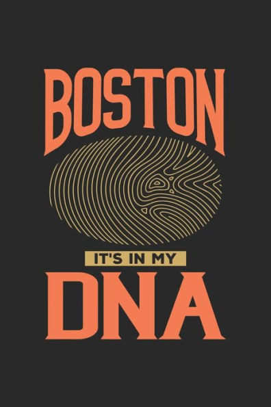 Boston Its in my DNA: 6x9 |notebook | dot grid | city of birth | Massachusetts