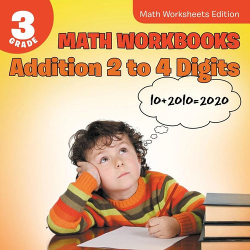 3rd Grade Math Workbooks: Addition 2 to 4 Digits Math Worksheets Edition
