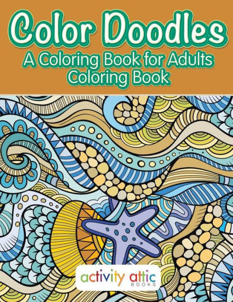 Color Doodles, a Coloring Book For Adults Coloring Book