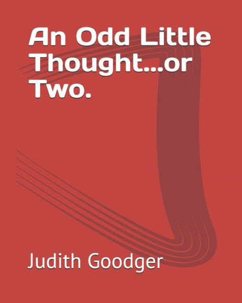 An Odd Little Thought...or Two.