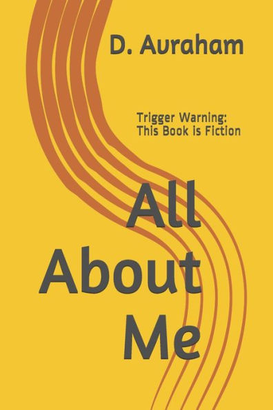 All About Me: Trigger Warning: This Book is Fiction