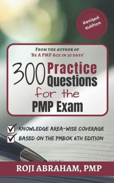 300 Practice Questions for the PMP Exam: A PMP Exam Question Bank (PMP Ace Series)