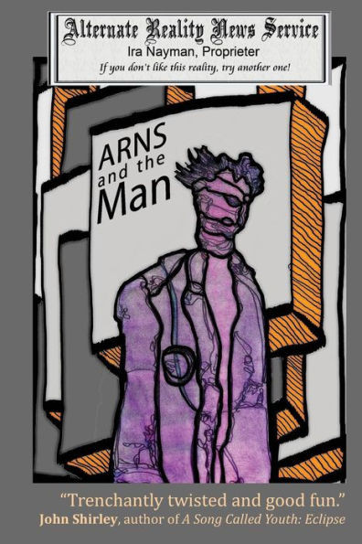 ARNS and the Man (The Alternate Reality News Service)