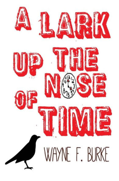 A Lark Up The Nose Of Time