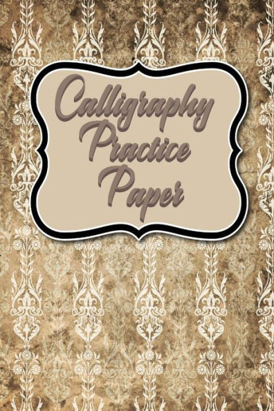 Calligraphy Practice Paper : Calligraphy Guide Template, Calligraphy Workbook Practice Sheets, Calligraphy Paper Practice Pad, Hand Lettering Practice Worksheet, Vintage/Aged Cover