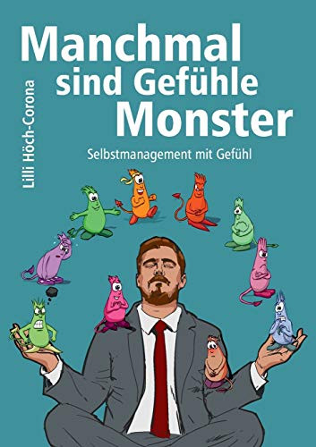 Manchmal sind Gefühle Monster: Selbstmanagement mit Gefühl (German Edition) - Paperback