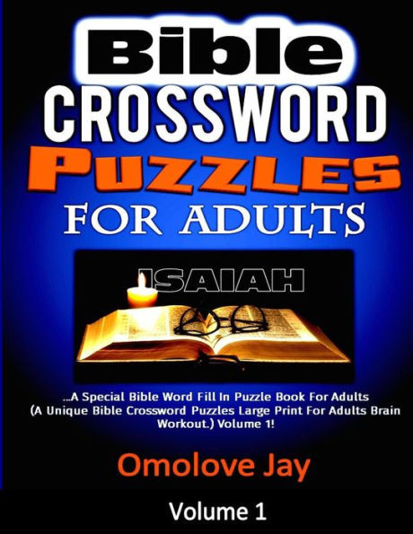 Bible Crossword Puzzles For Adults: A Special Bible Word Fill In Puzzle Book For Adults (A Unique Bible Crossword Puzzles Large Print For Adults Brain ... Volume 1! (Bible Word Fill In Puzzle Series)
