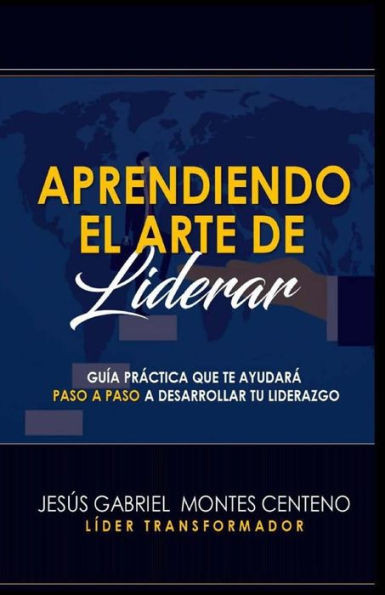 Aprendiendo el Arte de Liderar (Spanish Edition)