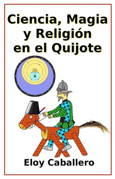 Ciencia, magia y religion en el Quijote (Spanish Edition)