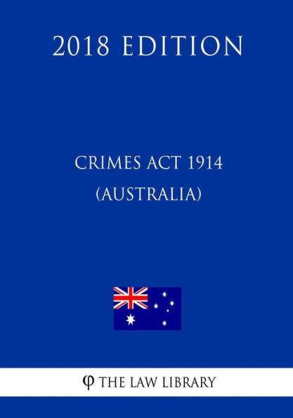 Crimes Act 1914 (Australia) (2018 Edition)