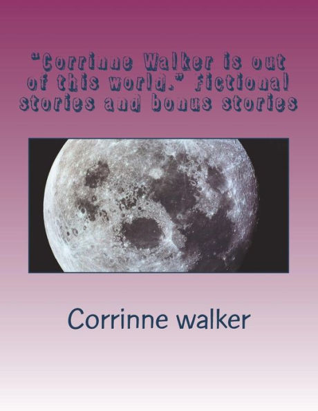 Corrinne Walker is out of this world. Fictional stories and bonus stories: Narrator Corrinne Walker